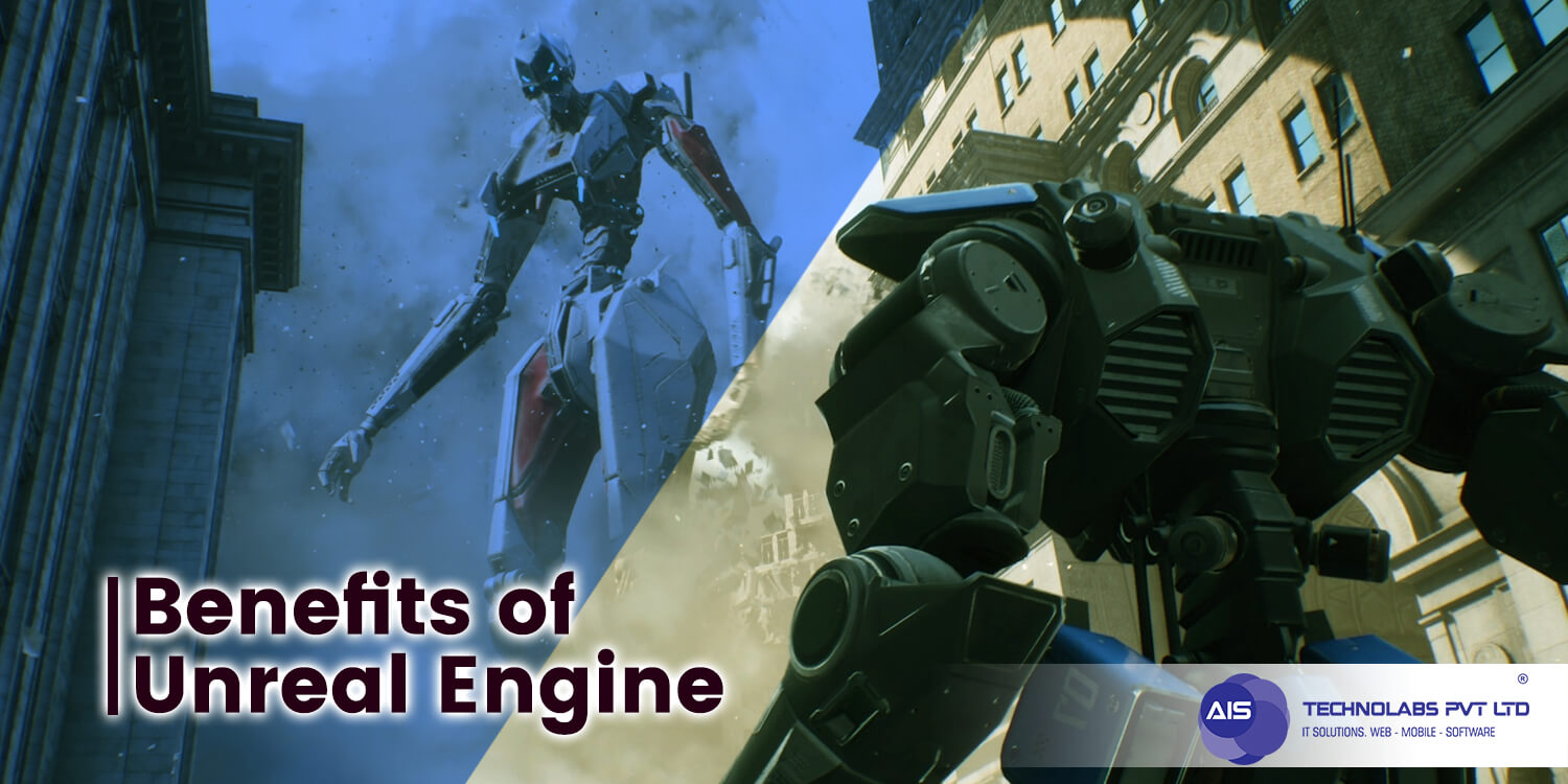 Benefits of Unreal Engine Benefits of Unreal Engine